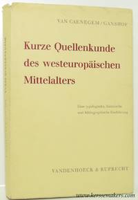 Kurze Quellenkunde des WesteuropÃ¤ischen Mittelalters. Eine typologische, historische und bibliographische EinfÃ¼hrung. Unter Mitarbeit von F. L. Ganshof by CAENEGEM, R.C. VAN