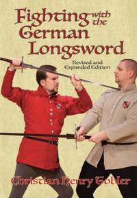 Fighting with the German Longsword : Revised and expanded edition