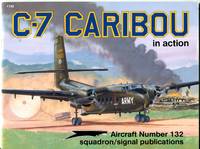 C-7 Caribou in Action (Aircraft No. 132) by Mutza, Wayne/Greer, Don (color)?Tullis, Tom (color)/Sewell, Joe (illus) - 1993