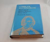 Cobbler in Congress: The Life of Henry Wilson, 1812-1875