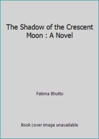The Shadow of the Crescent Moon : A Novel
