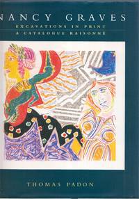 Nancy Graves: Excavations In Print: A Catalogue Raisonne