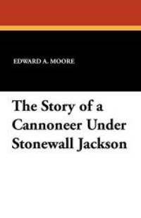 image of The Story of a Cannoneer Under Stonewall Jackson