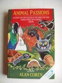 Animal Passions  -  Featuring the Finer Feelings of the Famous for Their Furred, Finned and...