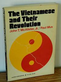 The Vietnamese and Their Revolution by John T. McAlister, Jr, Paul Mus - 1970