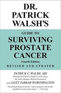 Dr. Patrick Walsh's Guide to Surviving Prostate Cancer (Fourth Edition)