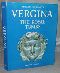 Vergina: The Royal Tombs and the Ancient City by Andronicos, Manolis - 1984