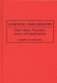 Learning and Memory: Major Ideas, Principles, Issues and Applications
