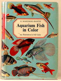 AQUARIUM FISH IN COLOR by G Mandahl-Barth - First American Edition - 1959 - from Gravelly Run Antiquarians (SKU: 28867)