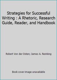 Strategies for Successful Writing : A Rhetoric, Research Guide, Reader, and Handbook by James A. Reinking; Robert Von der Osten - 2009