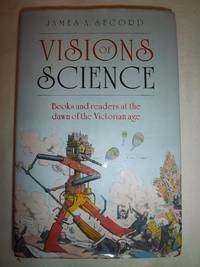 Visions of Science: Books and Readers at the Dawn of the Victorian Age