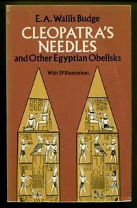 Cleopatra&#039;s Needles and Other Egyptian Obelisks by Budge, E. A. Wallis (editor) - 1990