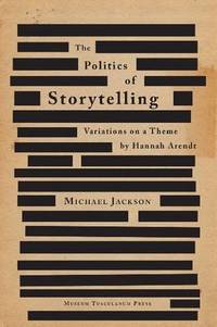Politics of Storytelling: Variations on a Theme by Hannah Arendt.