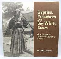 image of Gypsies, Preachers and Big White Bears. One Hundred Years on Country Roads