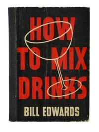 How to Mix Drinks by Bill Edwards - Paperback - 1936 - from Burnside Rare Books, ABAA (SKU: 141231003)