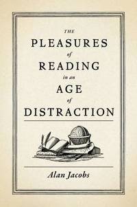 Pleasures of Reading in an Age of Distraction