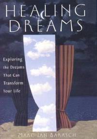 Healing Dreams : Exploring the Dreams That Can Transform Your Life