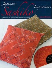 Japanese Sashiko Inspirations: 25 Ways to Explore a Traditional Technique