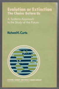 image of Evolution or Extinction The Choice Before Us : A Systems Approach to the Study of the Future
