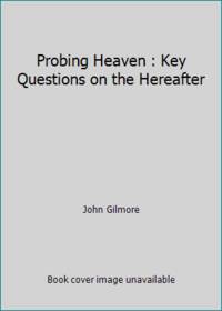 Probing Heaven : Key Questions on the Hereafter