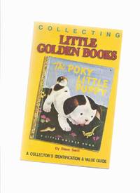 Collecting Little Golden Books: A Collector&#039;s Identification &amp; Value Guide ( Bibliography reference / Price Guide )( The Poky Little Puppy Cover Art ) by Santi, Steve; Forward By Joseph A Marino Presiden Western Publishing Company  / Little Golden Books related - 1989