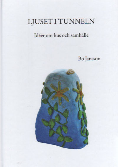 LJUSET I TUNNELN. Idéer om hus och samhälle.