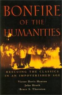 Bonfire of the Humanities : Rescuing the Classics in an Impoverished Age
