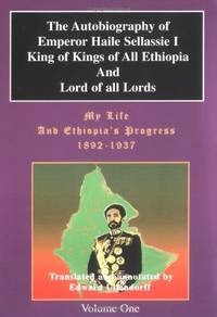 My Life and Ethiopia's Progress: The Autobiography of Emperor Haile Sellassie I (Volume 1)...