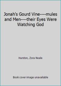 Jonah&#039;s Gourd Vine----mules and Men----their Eyes Were Watching God by Zora Neale Hurston - 1990