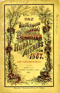 The Illustrated Annual Register Of Rural Affairs And Cultivator Almanac  For The Year 1867...