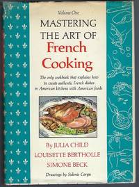 Mastering the Art of French Cooking, Vol. 1 by Julia Child; Louisette Bertholle; Simone Beck - 1961