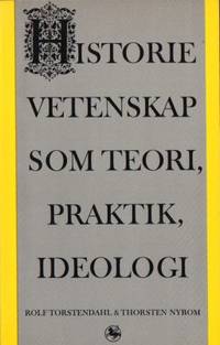 Historievetenskap som teori, praktik, ideologi.