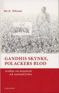 Gandhis skynke, polackers blod. Artiklar om…