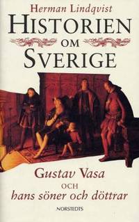 Historien om Sverige.  Gustav Vasa och hans söner…