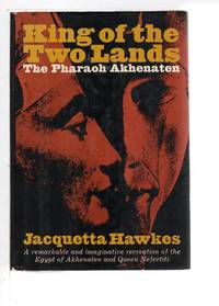 cover of KING OF THE TWO LANDS: The Pharaoh Akhenaten.