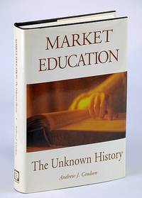 Market Education: The Unknown History (Frontier Issues in Economic Thought)