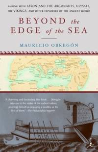 Beyond the Edge of the Sea : Sailing with Jason and the Argonauts, Ulysses, the Vikings, and...