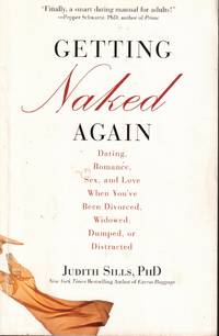 Getting Naked Again Dating, Romance, Sex, and Love when You've Been  Divorced, Widowed,...