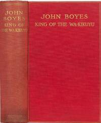 John Boyes King of the Wa-Kikuyu by Boyes, John - 1911