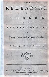 THE REHEARSAL. A COMEDY. As it is Acted at the Theatres-Royal in Drury-Lane and Covent-Garden. By George, late Duke of Buckingham