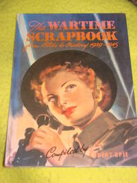 The Wartime Scrapbook, from Blitz to Victory 1939-1945