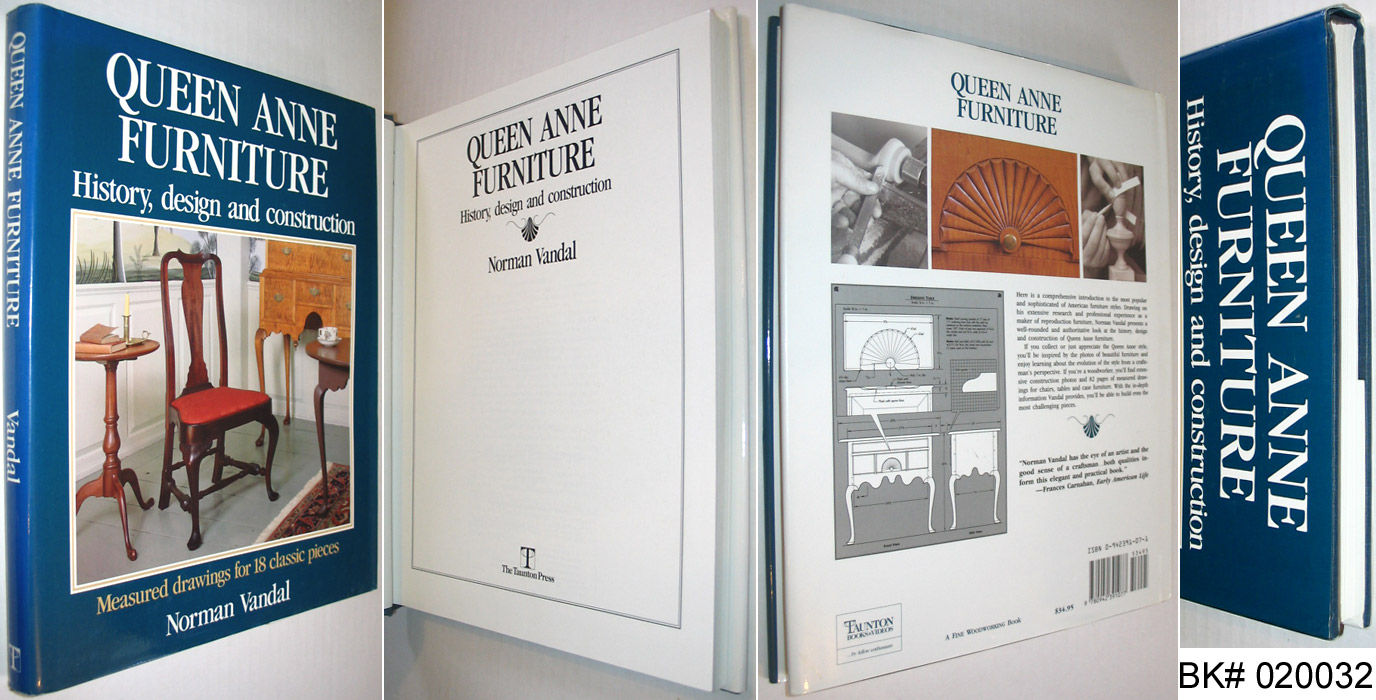 Queen Anne Furniture: History, Design and Construction by Vandal, Norman |  Hardcover | 1990 | The Taunton Press | 9780942391077 | Biblio, image size:1376x700