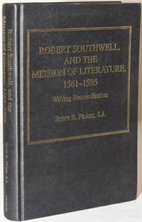 ROBERT SOUTHWELL AND THE MISSION OF LITERATURE, 1561-1595. WRITING RECONCILIATION