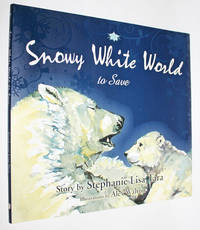 Snowy White World to Save by Stephanie Lisa Tara - Signed First Edition - 2007 - from Knickerbocker Books (SKU: 003185)