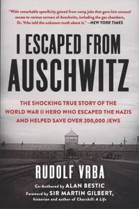 I Escaped from Auschwitz: The Shocking True Story of the World War II Hero Who Escaped the Nazis...