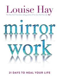 Mirror Work: 21 Days to Heal Your Life