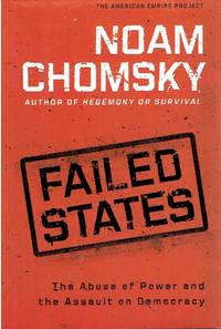 Failed States The Abuse of Power and the Assault on Democracy