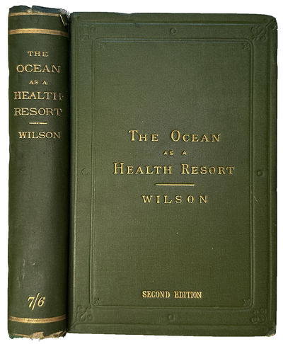 The Ocean as a Health Resort: a practical handbook of the sea for the use of tourists and health-seekers. Second edition.