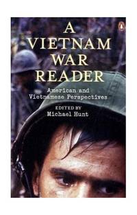 A Vietnam War Reader: American and Vietnamese Perspectives