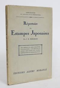 Repertoire des Estampes Japonaises: Les Artistes et Leurs Signatures les Procedes - Les Oeuvrews et Leurs Prix Dans Les Ventes Biographies et Bibliographies